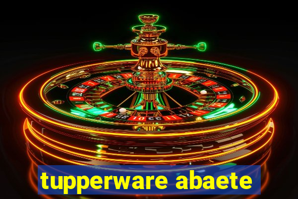 tupperware abaete